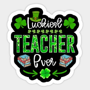 Luckiest Teacher Ever St Patricks Day Teachers Shamrock Sticker